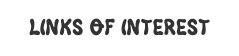 LINKS OF INTEREST